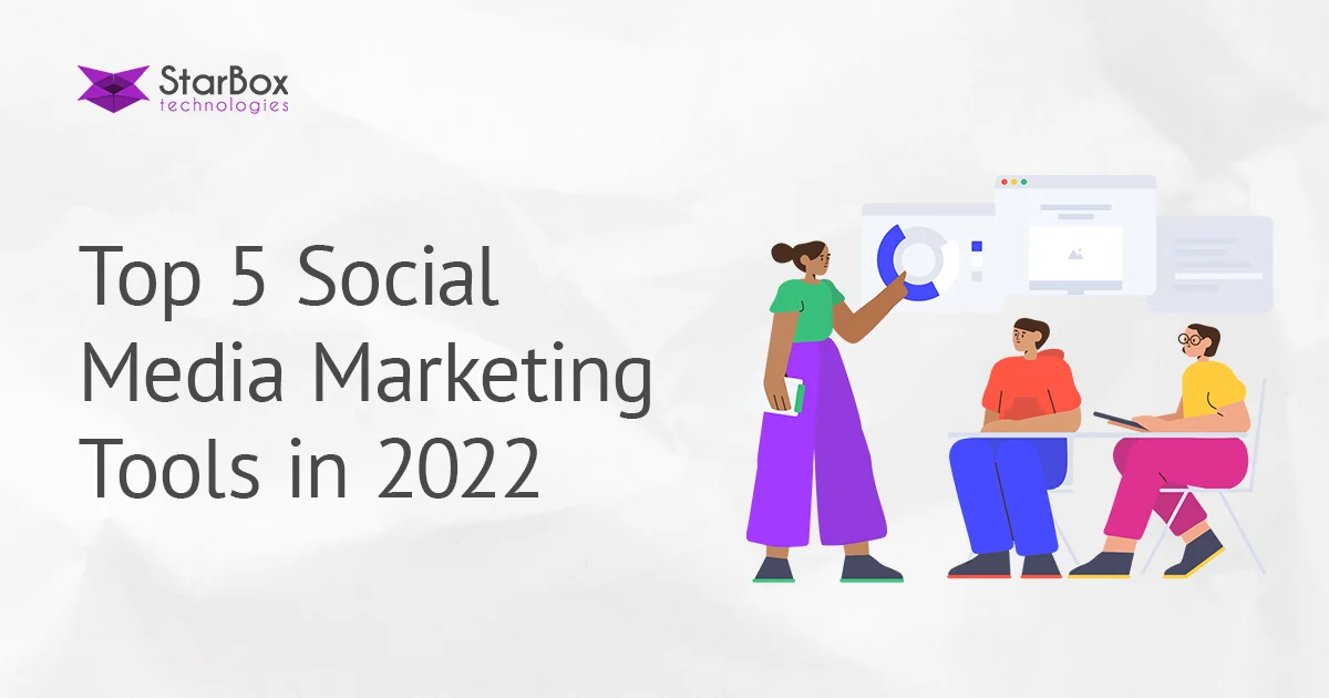 Top 5 Social Media Marketing Tools in 2022